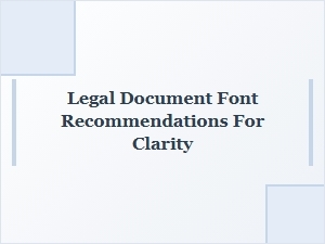 Choosing the Right Fonts for Clear and Readable Legal Documents