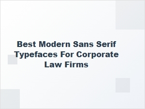 Best Modern Sans Serif Typefaces for Corporate Law Firms