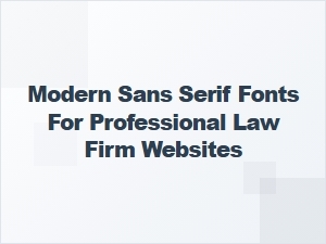 Modern Sans Serif Styles for a Polished Law Firm Web Presence