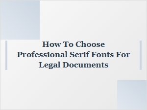 How to Select Professional Serif Fonts for Legal Documents